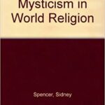 خرید و دانلود نسخه کامل کتاب Mysticism in World Religion BY Sidney Spencer – Pdf