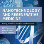 خرید و دانلود نسخه کامل کتاب Nanotechnology and Regenerative Medicine:  History, Techniques, Frontiers, and Applications[2022] –  PDF