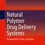 خرید و دانلود نسخه کامل کتاب Natural Polymer Drug Delivery Systems: Nanoparticles, Plants, and Algae –  PDF