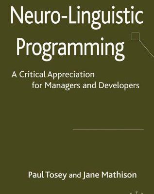 خرید و دانلود نسخه کامل کتاب Neuro-Linguistic Programming: A Critical Appreciation for Managers and Developers –  PDF
