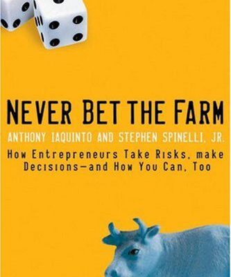 خرید و دانلود نسخه کامل کتاب Never Bet the Farm: How Entrepreneurs Take Risks, Make Decisions–and How You Can, Too – PDF
