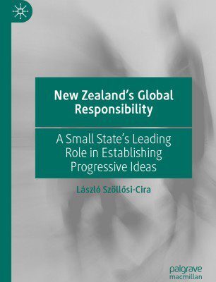 خرید و دانلود نسخه کامل کتاب New Zealand’s Global Responsibility A Small State’s Leading Role in Establishing Progressive Ideas –  Pdf