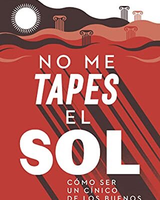 خرید و دانلود نسخه کامل کتاب No me tapes el sol: Cómo ser un cínico de los buenos (Ariel) (Spanish Edition) –  +  PDF
