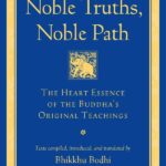خرید و دانلود نسخه کامل کتاب Noble Truths, Noble Path: The Heart Essence of the Buddha’s  Teachings (The Teachings of the Buddha) –  +  Pdf