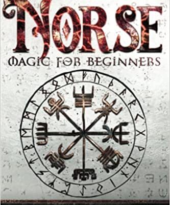 خرید و دانلود نسخه کامل کتاب Norse Magic For Beginners: The Ultimate & Magic Guide to Norse Mythology & Runes Reading. Nordic Gods & Myths to Discover how to Invoke the Powers of the Runes[2022] –  +  pdf