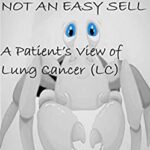 خرید و دانلود نسخه کامل کتاب Not An Easy Sell, A Patient’s View of Lung Cancer: Print Replica Format  [2021] –  PDF