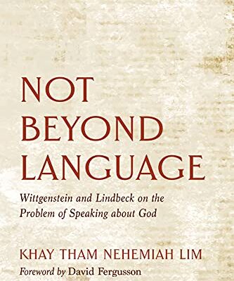 خرید و دانلود نسخه کامل کتاب Not Beyond Language: Wittgenstein and Lindbeck on the Problem of Speaking about God –  +  Pdf