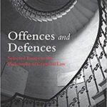 خرید و دانلود نسخه کامل کتاب Offences and Defences Selected Essays in the Philosophy of Criminal Law