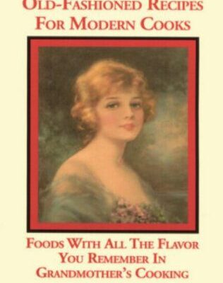 خرید و دانلود نسخه کامل کتاب Old Fashioned Recipes for Modern Cooks : Recipes With All the Flavor You Remember in Grandmothers Cooking – PDF