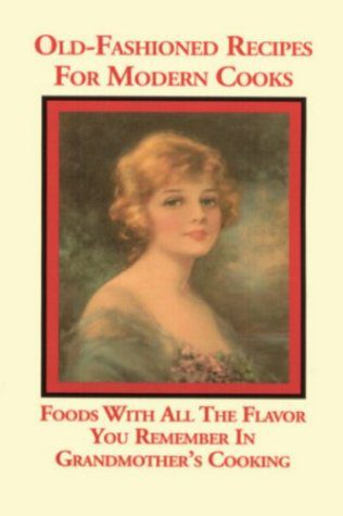 خرید و دانلود نسخه کامل کتاب Old Fashioned Recipes for Modern Cooks : Recipes With All the Flavor You Remember in Grandmothers Cooking – PDF_683e452331578.jpeg خرید و دانلود نسخه کامل کتاب Old Fashioned Recipes for Modern Cooks : Recipes With All the Flavor You Remember in Grandmothers Cooking – PDF