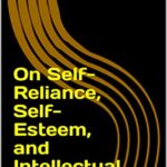 خرید و دانلود نسخه کامل کتاب On Self-Reliance, Self-Esteem, and Intellectual Honesty (Philosophy, Logic, Science, Law)  –  +  PDF