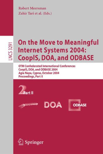 خرید و دانلود نسخه کامل کتاب On the Move to Meaningful Internet Systems 2004: CoopIS, DOA, and ODBASE: OTM Confederated International Conferences, CoopIS, DOA, and ODBASE 2004, Agia Napa, Cyprus, October 25-29, 2004, Proceedings, Part II_6862c928507c0.jpeg خرید و دانلود نسخه کامل کتاب On the Move to Meaningful Internet Systems 2004: CoopIS, DOA, and ODBASE: OTM Confederated International Conferences, CoopIS, DOA, and ODBASE 2004, Agia Napa, Cyprus, October 25-29, 2004, Proceedings, Part II