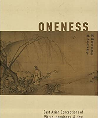 خرید و دانلود نسخه کامل کتاب Oneness: East Asian Conceptions of Virtue, Happiness, and How We Are All Connected –  PDF