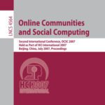 خرید و دانلود نسخه کامل کتاب Online Communities and Social Computing: Second International Conference, OCSC 2007, Held as Part of HCI International 2007, Beijing, China, July 22-27, 2007. Proceedings