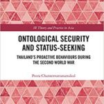 خرید و دانلود نسخه کامل کتاب Ontological Security and Status-Seeking: Thailand’s Proactive Behaviours during the Second World War (IR Theory and Practice in Asia)