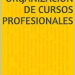 خرید و دانلود نسخه کامل کتاب Organización de Cursos Profesionales: Siete puntos clave para organizar acciones de formación más eficaces (Spanish Edition) –  +  pdf