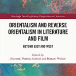 خرید و دانلود نسخه کامل کتاب Orientalism and Reverse Orientalism in Literature and Film: Beyond East and West (Routledge Interdisciplinary Perspectives on Literature) –  PDF