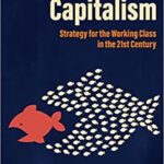 خرید و دانلود نسخه کامل کتاب Overcoming Capitalism: Strategy for the Working Class in the 21st Century –  +  Pdf