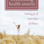 خرید و دانلود نسخه کامل کتاب Overcoming Health Anxiety: Letting Go of Your Fear of Illness –  PDF