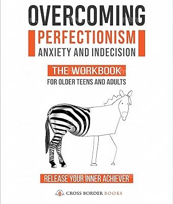 خرید و دانلود نسخه کامل کتاب Overcoming Perfectionism, Anxiety and Indecision – The Workbook for Older Teens and Adults: Release Your Inner Achiever –  +  Pdf