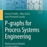 خرید و دانلود نسخه کامل کتاب P-graphs for Process Systems Engineering: Mathematical Models and Algorithms