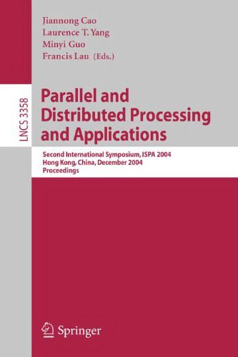 خرید و دانلود نسخه کامل کتاب Parallel and Distributed Processing and Applications: Second International Symposium, ISPA 2004, Hong Kong, China, December 13-15, 2004. Proceedings_6862c84337adb.jpeg خرید و دانلود نسخه کامل کتاب Parallel and Distributed Processing and Applications: Second International Symposium, ISPA 2004, Hong Kong, China, December 13-15, 2004. Proceedings