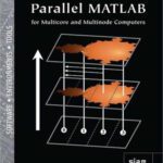 خرید و دانلود نسخه کامل کتاب Parallel MATLAB for Multicore and Multinode Computers