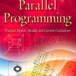 خرید و دانلود نسخه کامل کتاب Parallel Programming: Practical Aspects, Models and Current Limitations