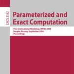 خرید و دانلود نسخه کامل کتاب Parameterized and Exact Computation: First International Workshop, IWPEC 2004, Bergen, Norway, September 14-17, 2004. Proceedings