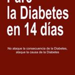 خرید و دانلود نسخه کامل کتاب Pare La Diabetes en 14 Dias: No Ataque la Consecuencia de la Diabetes. Ataque la Causa de la Diabetes (Spanish Edition)  –  +  pdf