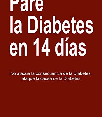 خرید و دانلود نسخه کامل کتاب Pare La Diabetes en 14 Dias: No Ataque la Consecuencia de la Diabetes. Ataque la Causa de la Diabetes (Spanish Edition)  –  +  pdf