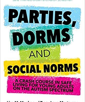 خرید و دانلود نسخه کامل کتاب Parties, Dorms and Social Norms:  A Crash Course in Safe Living for Young Adults on the Autism Spectrum