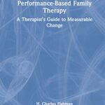 خرید و دانلود نسخه کامل کتاب Performance-Based Family Therapy: A Therapist’s Guide to Measurable Change –  PDF