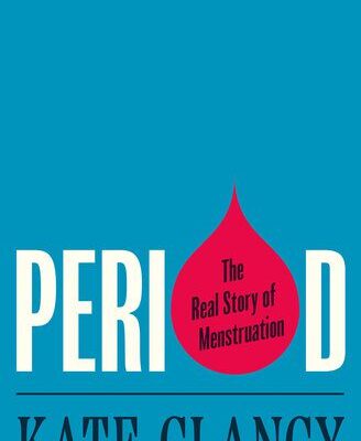 خرید و دانلود نسخه کامل کتاب Period: The Real Story of Menstruation –  +  Pdf