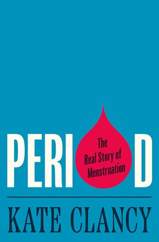 خرید و دانلود نسخه کامل کتاب Period: The Real Story of Menstruation – + Pdf_683e3ffe5ddf6.jpeg خرید و دانلود نسخه کامل کتاب Period: The Real Story of Menstruation – + Pdf