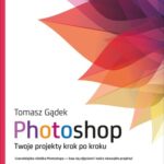 خرید و دانلود نسخه کامل کتاب Photoshop. Twoje projekty krok po kroku