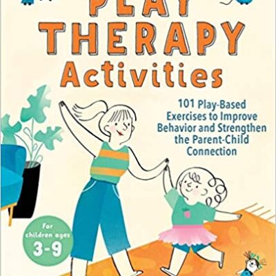خرید و دانلود نسخه کامل کتاب Play Therapy Activities: 101 Play-Based Exercises to Improve Behavior and Strengthen the Parent-Child Connection –  +  Pdf