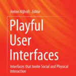 خرید و دانلود نسخه کامل کتاب Playful User Interfaces : Interfaces that Invite Social and Physical Interaction