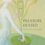 خرید و دانلود نسخه کامل کتاب Pleasure Erased: The Clitoris Unthought –  +  Pdf