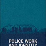 خرید و دانلود نسخه کامل کتاب Police Work and Identity:  A South African Ethnography (Routledge Studies in Crime, Security and Justice)