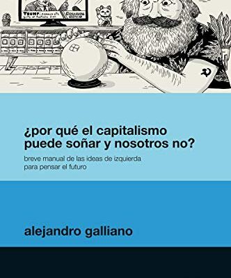 خرید و دانلود نسخه کامل کتاب ¿Por qué el capitalismo puede soñar y nosotros no?: Breve manual de las ideas de izquierda para pensar el futuro (Crisis) (Spanish Edition)