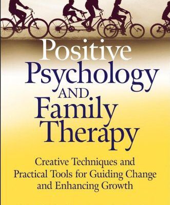 خرید و دانلود نسخه کامل کتاب Positive Psychology and Family Therapy: Creative Techniques and Practical Tools for Guiding Change and Enhancing Growth –  PDF