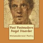 خرید و دانلود نسخه کامل کتاب Post Postmodern Angst Disorder: Metamodernist Poetry –  +  PDF
