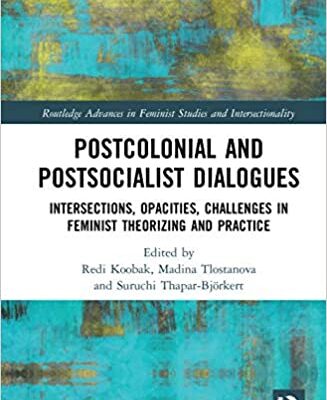 خرید و دانلود نسخه کامل کتاب Postcolonial and Postsocialist Dialogues: Intersections, Opacities, Challenges in Feminist Theorizing and Practice –  PDF