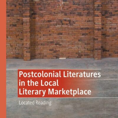 خرید و دانلود نسخه کامل کتاب Postcolonial Literatures in the Local Literary Marketplace –  PDF