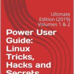 خرید و دانلود نسخه کامل کتاب Power User Guide: Linux Tricks, Hacks and Secrets: Ultimate Edition