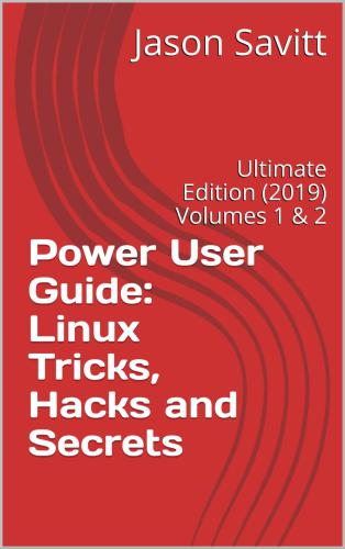 خرید و دانلود نسخه کامل کتاب Power User Guide: Linux Tricks, Hacks and Secrets: Ultimate Edition_6861aacec31a0.jpeg خرید و دانلود نسخه کامل کتاب Power User Guide: Linux Tricks, Hacks and Secrets: Ultimate Edition