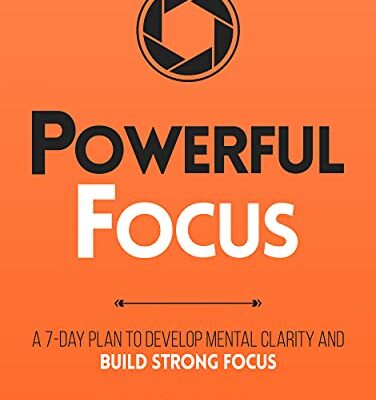 خرید و دانلود نسخه کامل کتاب Powerful Focus: A 7-Day Plan to Develop Mental Clarity and Build Strong Focus (Productivity Series Book 3) Kindle Edition –  +  PDF