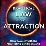 خرید و دانلود نسخه کامل کتاب Practical Law of Attraction: Align Yourself with the Manifesting Conditions and Successfully Attract Your Desires –  +  Pdf