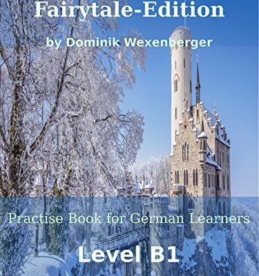 خرید و دانلود نسخه کامل کتاب Practise German Fairytale-Edition: Practise-book for German learners: Level B1 – Practise German while reading (German Edition) [2018] –  +  pdf